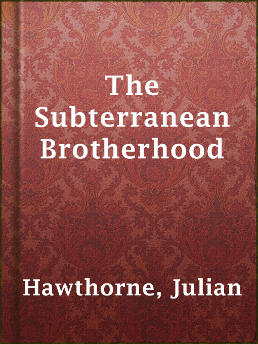 Title details for The Subterranean Brotherhood by Julian Hawthorne - Available